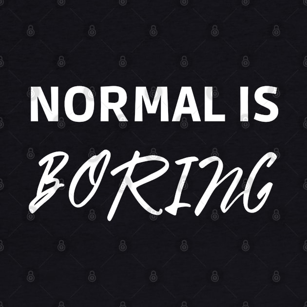Normal is Boring by mdr design